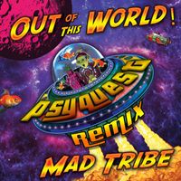 Mad Tribe - Out Of This World (Psyquest Remix)