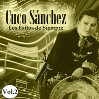 Cuco Sánchez - Cuco Sánchez - Los Éxitos de Siempre, Vol. 2
