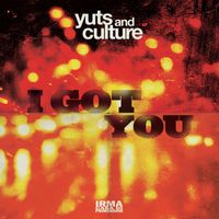 Yuts And Culture - I Got You