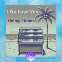 Timmy Thomas - I Do Love You