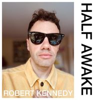 Robert Kennedy - Half Awake