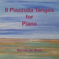 Nicola de Brun - 8 Piazzolla Tangos for Piano