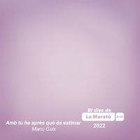 Manu Guix - Amb tu he après què és estimar (La Marató)