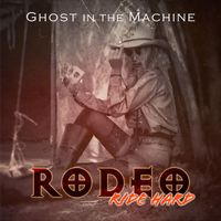 Ghost In The Machine - Rodeo (Ride Hard)
