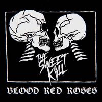 The Sweet Kill - Blood Red Roses