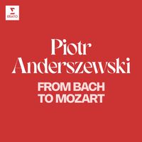 Piotr Anderszewski - From Bach to Mozart - Best of