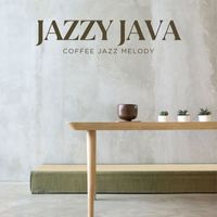 Coffee Jazz Melody - Jazzy Java: Smooth Café Jazz