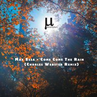 Max Essa - Come Come The Rain (Charles Webster Remix)