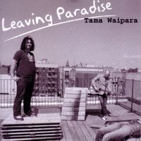 Tama Waipara - Leaving Paradise