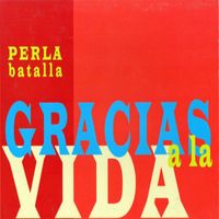 Perla Batalla - Gracias a la Vida