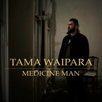 Tama Waipara - Medicine Man