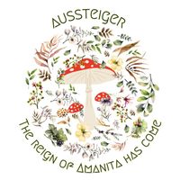 Aussteiger - The Reign Of Amanita Has Come