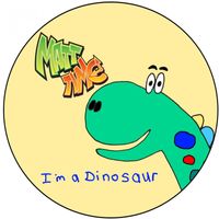 Matt Time - I'm a Dinosaur