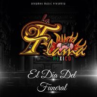 La Flama De Mexico - El Día Del Funeral