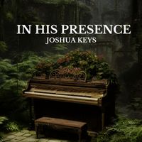 Joshua Keys - In His Presence