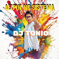 Dj Tonio - Alipin Ng Sistema