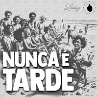 LAZZY - Nunca é Tarde