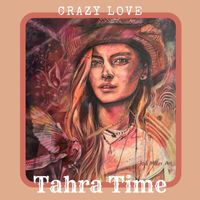 Crazy Love - Tahra Time