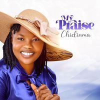 Chidinma - My Praise