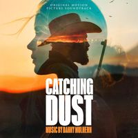 Danny Mulhern - Catching Dust (Original Motion Picture Soundtrack)