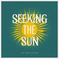 The Betatesters - Seeking the Sun
