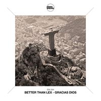 Better than Lex - Gracias Dios
