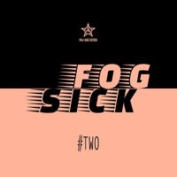Fogsick - #Two