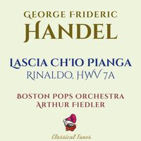Boston Pops Orchestra, Arthur Fiedler - Handel: Rinaldo, HWV 7a: Aria. Lascia Ch'io Pianga (Instrumental Excerpt)