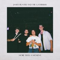 James Hunter and The Gatherers - More Than a Moment
