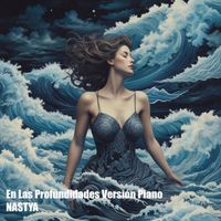 NASTYA - En Las Profundidades (Versión Piano)