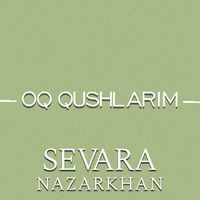 Sevara Nazarkhan - Oq Qushlarim