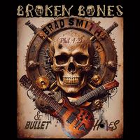 Brad Smith - Broken Bones and Bullet Holes