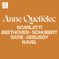 Anne Queffélec - Scarlatti, Beethoven, Schubert, Satie, Debussy, Ravel...