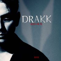 DRAKK - BLEED FOR ME
