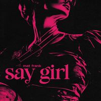 Mat Frank - Say Girl