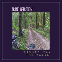Friend Operation - Forest for the Trees