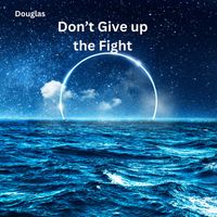 Douglas - Don't Give up the Fight