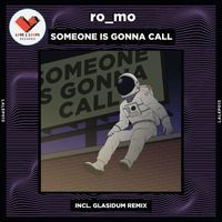 ro_mo - Someone Is Gonna Call