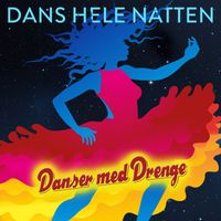 Danser med Drenge - Dans hele natten