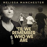 Melissa Manchester - 'Til We Remember Who We Are