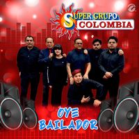 Super Grupo Colombia - Oye Bailador