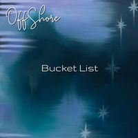 Off Shore - Bucket List