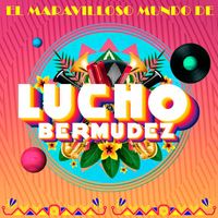 Lucho Bermúdez - El Maravilloso Mundo de Lucho Bermúdez