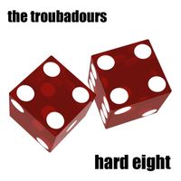 The Troubadours - Hard Eight