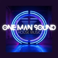 One Man Sound - HOUSE MUSIC
