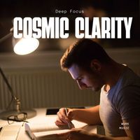 Deep Focus - Cosmic Clarity: Work Music