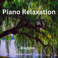 Douglas - Piano Relaxation