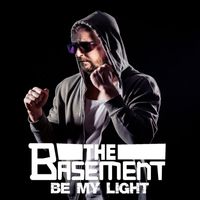 The Basement - Be My Light