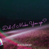 Rockaway - Did I Make You up?