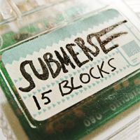 Submerse - Fifteen Blocks